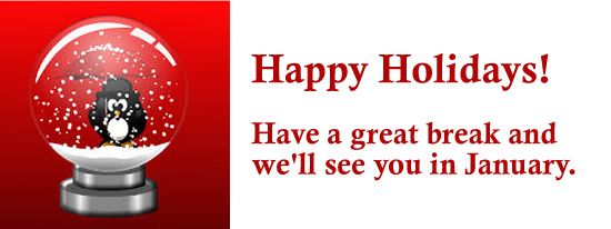 Penguin in a snow globe with Happy Holidays, have a great break and see you in January!